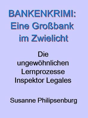 BANKENKRIMI – Eine Großbank im Zwielicht von Philipsenburg,  Susanne