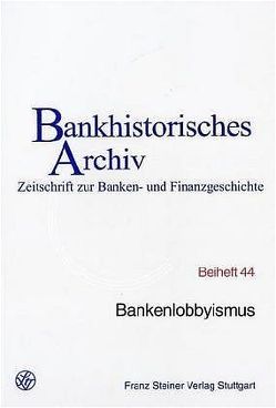 Bankenlobbyismus von Beckers,  Thorsten, Institut für bankhistorische Forschung e.V.
