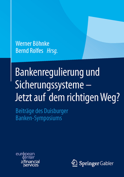 Bankenregulierung und Sicherungssysteme – Jetzt auf dem richtigen Weg? von Böhnke,  Werner, Rolfes,  Bernd