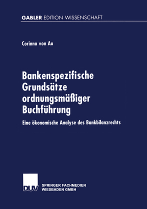 Bankenspezifische Grundsätze ordnungsmäßiger Buchführung von Au,  Corinna