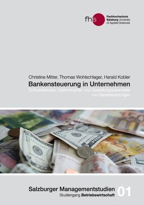 Bankensteuerung in Unternehmen von Freischlager,  Gabriele, Kobler,  Harald, Mitter,  Christine, Steiner,  Roald, Wohlschlager,  Thomas