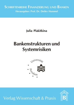 Bankenstrukturen und Systemrisiken. von Plakitkina,  Julia