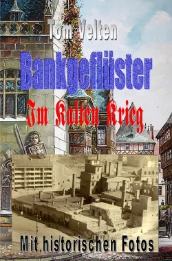 Bankgeflüster / Bankgeflüster – Im Kalten Krieg von Velten,  Tom