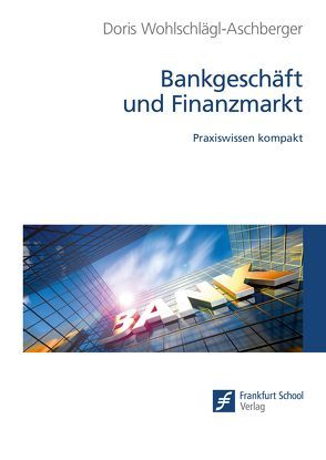 Bankgeschäft und Finanzmarkt von Wohlschlägl-Aschberger,  Doris