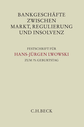 Bankgeschäfte zwischen Markt, Regulierung und Insolvenz von Bitter,  Georg, Ott,  Claus, Schimansky,  Herbert