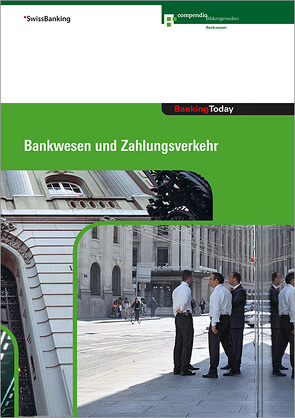 Banking Today – Bankwesen und Zahlungsverkehr von Compendio Bildungsmedien AG