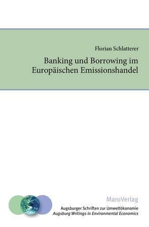 Banking und Borrowing im Europäischen Emissionshandel von Michaelis,  Peter, Schlatterer,  Florian