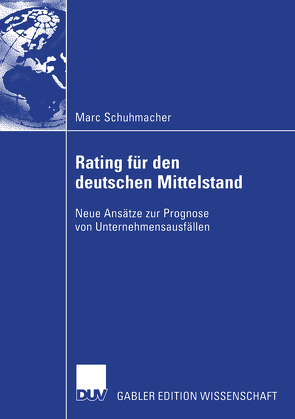 Bankinterne Rating-Systeme basierend auf Bilanz- und GuV-Daten für deutsche mittelständische Unternehmen von Hommel,  Ph.D.,  Prof. Ulrich, Schuhmacher,  Marc
