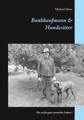 Bankkaufmann & Hundesitter von Moos,  Michael