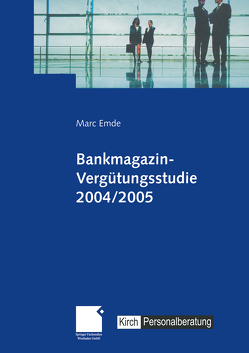 Bankmagazin-Vergütungsstudie 2004/2005 von Emde,  Marc