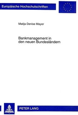 Bankmanagement in den neuen Bundesländern von Mayer-Fiedrich,  Matija Denise