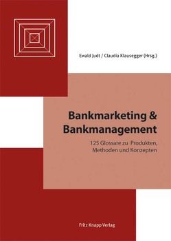 Bankmarketing & Bankmanagement von Judt,  Ewald, Klausegger,  Claudia
