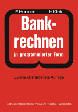 Bankrechnen in programmierter Form von Hüttner,  Erich, Klink,  Hans