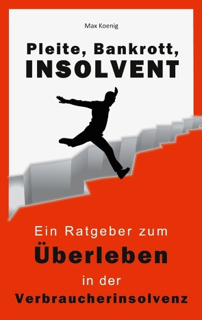 Bankrott, Pleite, Insolvent von König,  Max