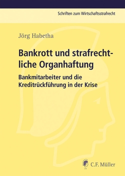 Bankrott und strafrechtliche Organhaftung von Habetha,  Jörg