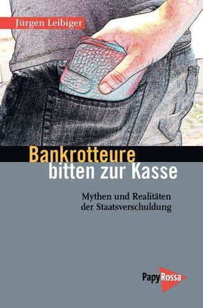 Bankrotteure bitten zur Kasse von Leibiger,  Jürgen