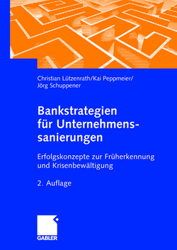 Bankstrategien für Unternehmenssanierungen von Lützenrath,  Christian, Peppmeier,  Kai, Schuppener,  Jörg
