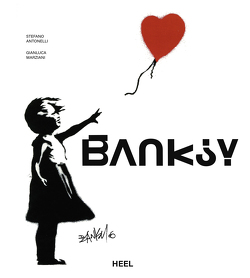 Banksy – Die Kunst der Straße im großen Bildband von Antonelli,  Stefano, Marziani,  Gianluca