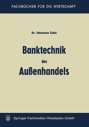 Banktechnik des Aussenhandels von Zahn,  Johannes C. D.