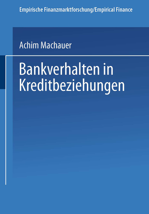 Bankverhalten in Kreditbeziehungen von Machauer,  Achim