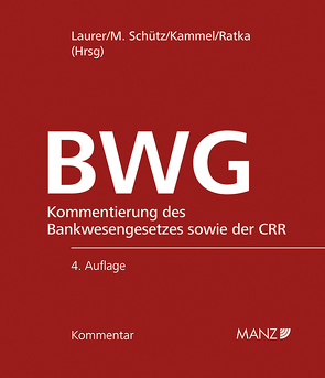 Bankwesengesetz – BWG 4.Auflage von Kammel,  Armin, Laurer,  René, Ratka,  Thomas, Schütz,  Melitta