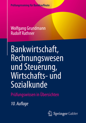 Bankwirtschaft, Rechnungswesen und Steuerung, Wirtschafts- und Sozialkunde von Grundmann,  Wolfgang, Rathner,  Rudolf