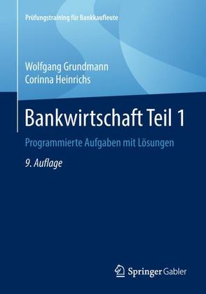 Bankwirtschaft Teil 1 von Grundmann,  Wolfgang, Heinrichs,  Corinna