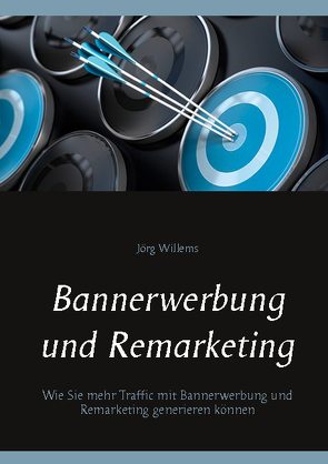 Bannerwerbung und Remarketing von Willems,  Jörg