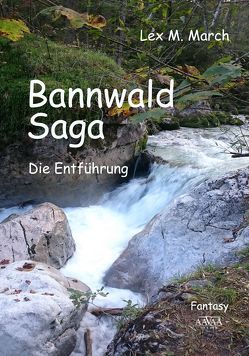 Bannwald-Saga – Großdruck von March,  Lex M.