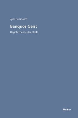 Banquos Geist. Hegels Theorie der Strafe von Primoratz,  Igor