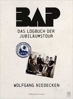 BAP – Das Logbuch der Jubiläumstour von Niedecken,  Wolfgang