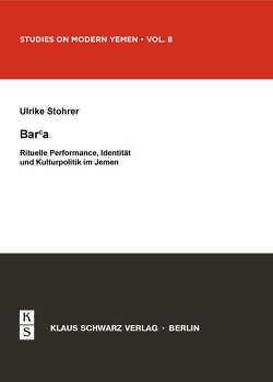 Bar’a. Rituelle Performance, Identität und Kulturpolitik im Jemen von Stohrer,  Ulrike