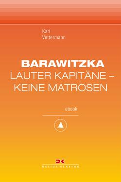 Barawitzka – Lauter Kapitäne, keine Matrosen von Vettermann,  Karl