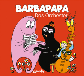Barbapapa. Das Orchester von Taylor,  Talus, Tison,  Annette