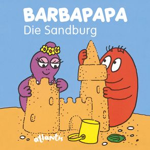 BARBAPAPA – Die Sandburg von Taylor,  Talus, Tison,  Annette