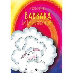 Barbara im Regenbogenland von Früchtl,  Andreas