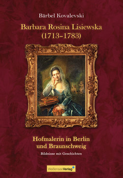 Barbara Rosina Lisiewska (1718-11783) von Kovalevski,  Bärbel