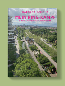 Barbara Schöne – Mein Ring-Kampf um drei Tunnel und den Petuelpark von Schöne,  Barbara