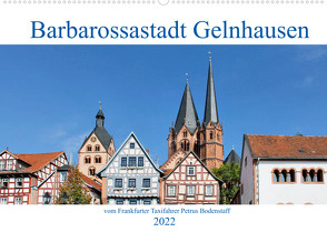 Barbarossastadt Gelnhausen vom Frankfurter Taxifahrer Petrus Bodenstaff (Wandkalender 2022 DIN A2 quer) von Bodenstaff,  Petrus