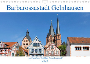 Barbarossastadt Gelnhausen vom Frankfurter Taxifahrer Petrus Bodenstaff (Wandkalender 2023 DIN A4 quer) von Bodenstaff,  Petrus