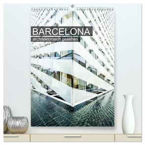 Barcelona, architektonisch gesehen (hochwertiger Premium Wandkalender 2024 DIN A2 hoch), Kunstdruck in Hochglanz von Grossbauer,  Sabine