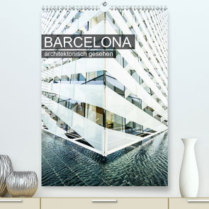 Barcelona, architektonisch gesehen (Premium, hochwertiger DIN A2 Wandkalender 2020, Kunstdruck in Hochglanz) von Grossbauer,  Sabine