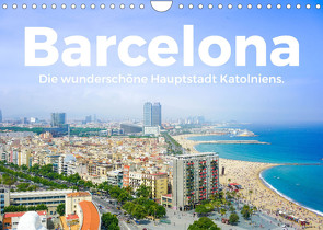Barcelona – Die wunderschöne Hauptstadt Kataloniens. (Wandkalender 2023 DIN A4 quer) von Scott,  M.