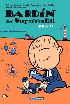 Bardín der Superrealist von Arrizabalaga,  Isa, Max