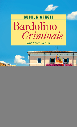 Bardolino Criminale von Grägel,  Gudrun