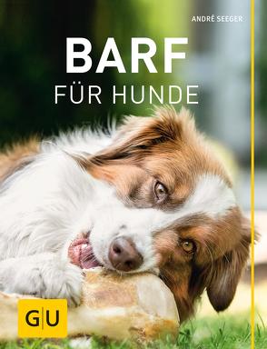 BARF für Hunde von Seeger,  André