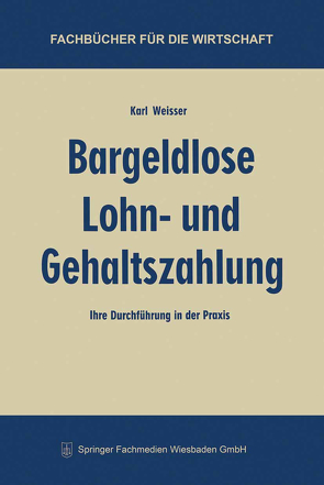 Bargeldlose Lohn- und Gehaltszahlung von Weisser,  Karl