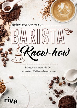 Barista-Know-how von Traxl,  Kurt Leopold