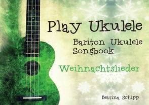 Bariton Ukulele Songbook / Bariton Ukulele Songbook – Weihnachtslieder von Notenladen,  Linzer, Schipp,  Bettina