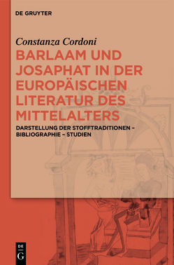 Barlaam und Josaphat in der europäischen Literatur des Mittelalters von Cordoni,  Constanza